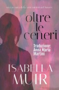 Cover-Bild zum Titel 'Oltre le Ceneri' von 'Isabella Muir'
