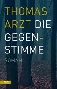 Cover-Bild zum Titel 'Die Gegenstimme' von 'Thomas Arzt'