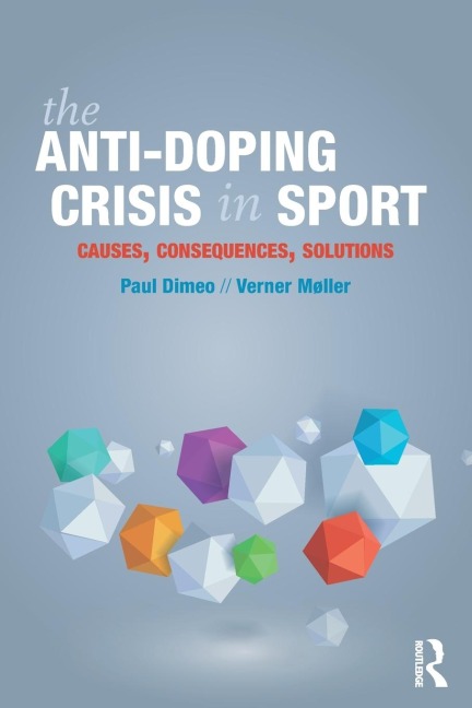 The Anti-Doping Crisis in Sport - Paul Dimeo, Verner Møller
