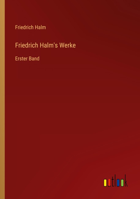 Friedrich Halm's Werke - Friedrich Halm