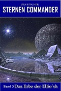 Cover-Bild zum Titel 'Das Erbe der Ellio'sh (STERNEN COMMANDER 3)' von 'Jens Fitscher'