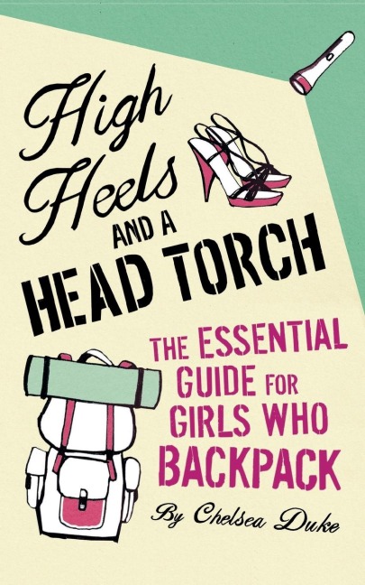 High Heels and a Head Torch - Chelsea Duke