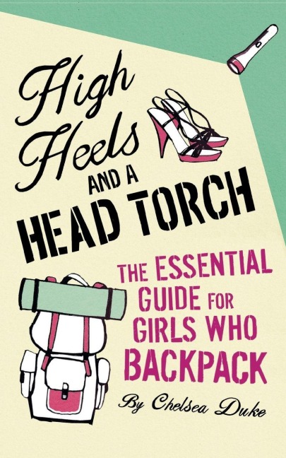 High Heels and a Head Torch - Chelsea Duke