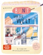 Cover-Bild zum Titel 'Bunt um die Welt. So schön sind Watercolor und Gouache' von 'Sue Hiepler'