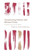 Cover-Bild zum Titel 'Transforming Politics with Merleau-Ponty' von ''