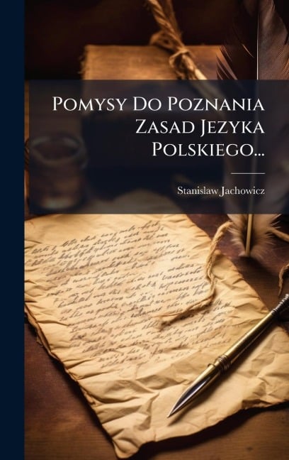 Pomysy Do Poznania Zasad Jezyka Polskiego... - Stanislaw Jachowicz