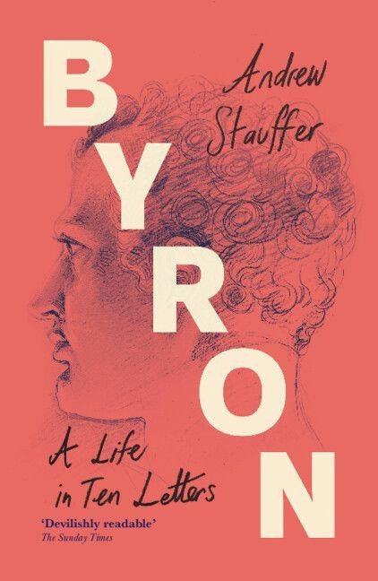 Byron: A Life in Ten Letters - Andrew Stauffer