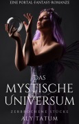 Cover-Bild zum Titel 'Das mystische Universum: Eine Portal-Fantasy-Romanze (Zerbrochene Stücke, #1)' von 'Aly Tatum'