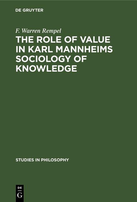The role of value in Karl Mannheims sociology of knowledge - F. Warren Rempel