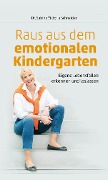 Raus aus dem emotionalen Kindergarten - Sabine Viktoria Schneider