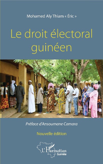 Le droit électoral guinéen. Nouvelle édition - Mohamed Aly Thiam