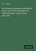 Die Bryozoen, gesammelt während der dritten und vierten Polarfahrt des "Willem Barents" in den Jahren 1880-1881 - W. J. Vigelius