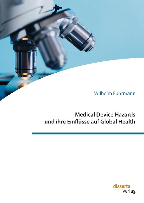 Medical Device Hazards und ihre Einflüsse auf Global Health - Wilhelm Fuhrmann