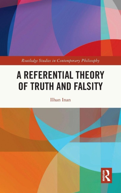 A Referential Theory of Truth and Falsity - Ilhan Inan