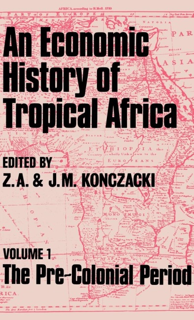 An Economic History of Tropical Africa - J. M. Konczacki, Z. A. Konczacki