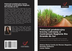 Cover-Bild zum Titel 'Potencja¿ produkcyjny trzciny cukrowej w Centralnym Regionie Rio Grande do Sul' von 'Helena Maria Camilo de Moraes Nogueira, Ronaldo Hoffmann, Ivanor Müller'