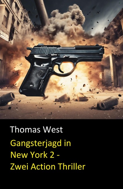 Gangsterjagd in New York 2 - Zwei Action Thriller - Thomas West