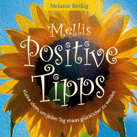 Mellis positive Tipps - Melanie Reißig