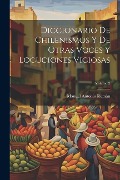 Diccionario De Chilenismos Y De Otras Voces Y Locuciones Viciosas; Volume 2 - Manuel Antonio Romàn