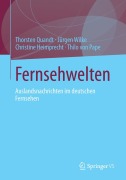 Cover-Bild zum Titel 'Fernsehwelten' von 'Thorsten Quandt, Thilo Pape, Christine Heimprecht, Jürgen Wilke'