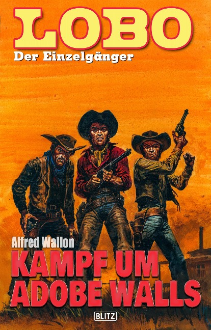Lobo - Der Einzelgänger 11: Kampf um Adobe Walls - Alfred Wallon