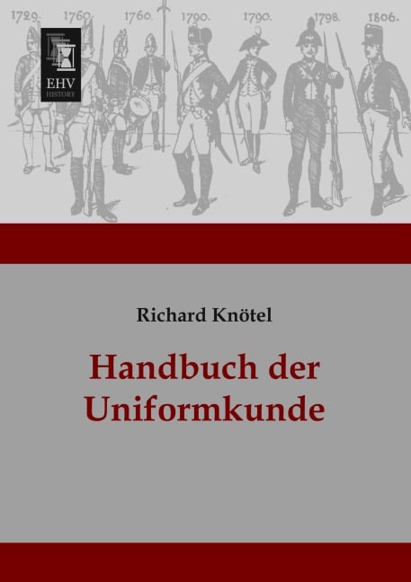 Handbuch der Uniformkunde - Richard Knötel