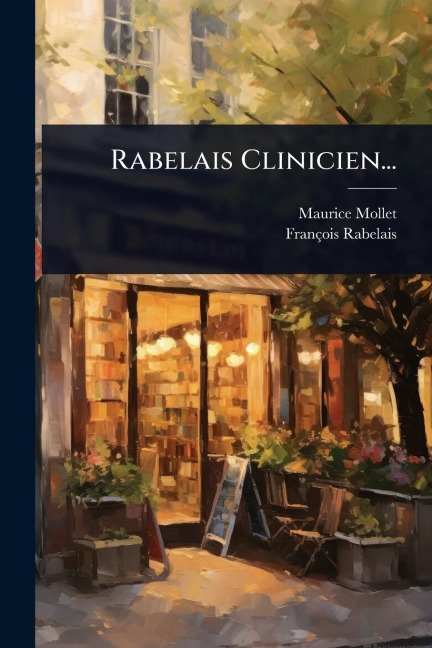 Rabelais Clinicien... - Maurice Mollet, François Rabelais