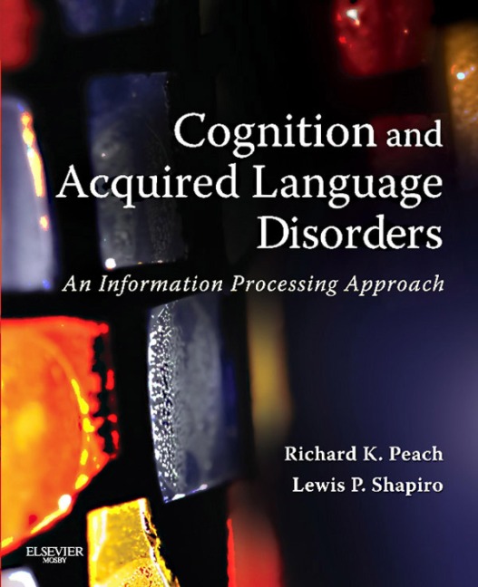 Cognition and Acquired Language Disorders - E-Book - Richard K. Peach, Lewis P. Shapiro
