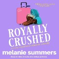 Royally Crushed Lib/E - Melanie Summers