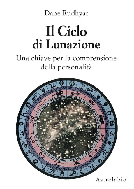 Il ciclo di lunazione. Una chiave per la comprensione della personalità - Dane Rudhyar