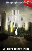 Cover-Bild zum Titel 'The Alpha Plague 4 (Nederlandse editie) - A Post-Apocalyptic Action Thriller (The Alpha Plague - De Complete Serie (Nederlandse editie), #4)' von 'Michael Robertson'