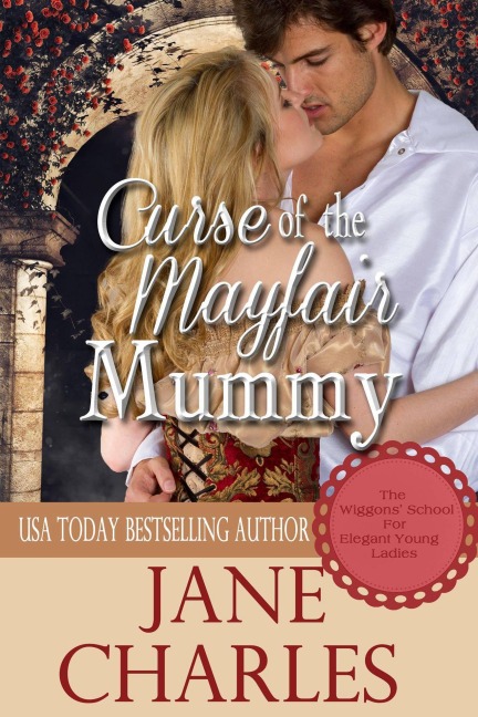 Curse of the Mayfair Mummy (Wiggons' School for Elegant Young Ladies, #4) - Jane Charles