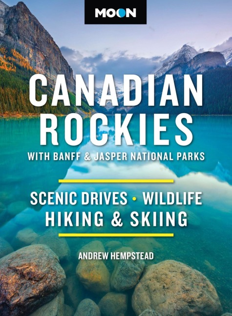 Moon Canadian Rockies: With Banff & Jasper National Parks - Andrew Hempstead, Moon Travel Guides