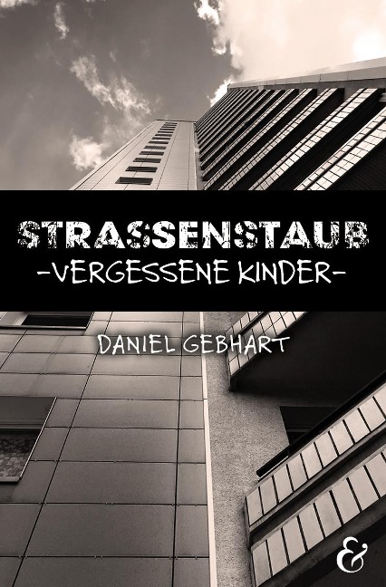 Strassenstaub: Vergessene Kinder - Daniel Gebhart - Roman - Gebhart Daniel