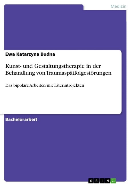 Kunst- und Gestaltungstherapie in der Behandlung von Traumaspätfolgestörungen - Ewa Katarzyna Budna