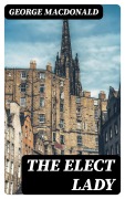 Cover-Bild zum Titel 'The Elect Lady' von 'George Macdonald'