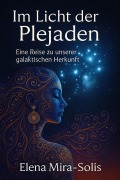 Cover-Bild zum Titel 'Im Licht der Plejaden' von 'Elena Mira-Solis'
