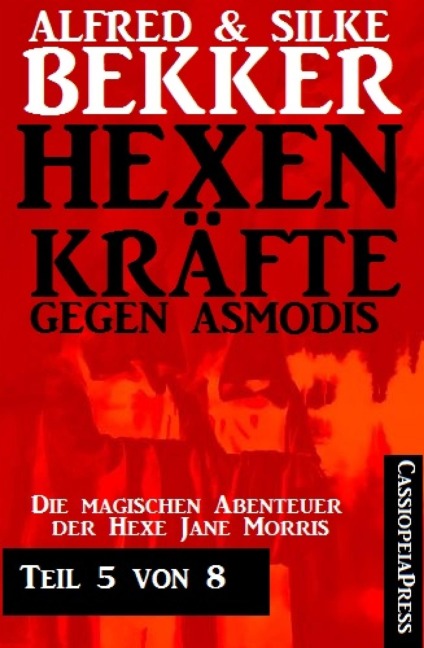 Hexenkräfte gegen Asmodis, Teil 5 von 8 - Alfred Bekker