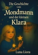 Cover-Bild zum Titel 'Die Geschichte vom Mondmann und der kleinen Klara' von 'Luna Liora'