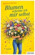 Cover-Bild zum Titel 'Blumen schenke ich mir selbst' von 'Blanca Imboden'