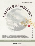 Cover-Bild zum Titel 'Langlebenslust. Longevity - bleibe natürlich jung, körperlich stark und mental fit.' von 'Elisabeth Auer-Li'
