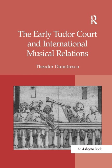 The Early Tudor Court and International Musical Relations - Theodor Dumitrescu
