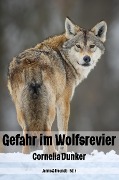 Gefahr im Wolfsrevier - Cornelia Dunker