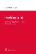 Cover-Bild zum Titel '(Re)faire la loi (Open Access)' von 'Alexandre Flückiger'