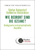 Wie bedroht sind die Ozeane? - Stefan Rahmstorf, Katherine Richardson