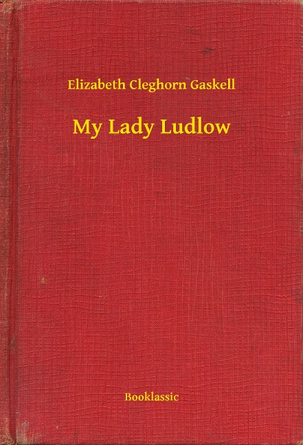 My Lady Ludlow - Elizabeth Cleghorn Gaskell