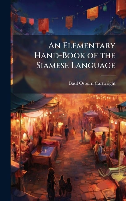 An Elementary Hand-Book of the Siamese Language - Basil Osborn Cartwright