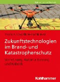 Cover-Bild zum Titel 'Zukunftstechnologien im Brand- und Katastrophenschutz' von 'Thomas Zawadke, Hendrik Rust'
