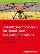 Cover-Bild zum Titel 'Zukunftstechnologien im Brand- und Katastrophenschutz' von 'Thomas Zawadke, Hendrik Rust'