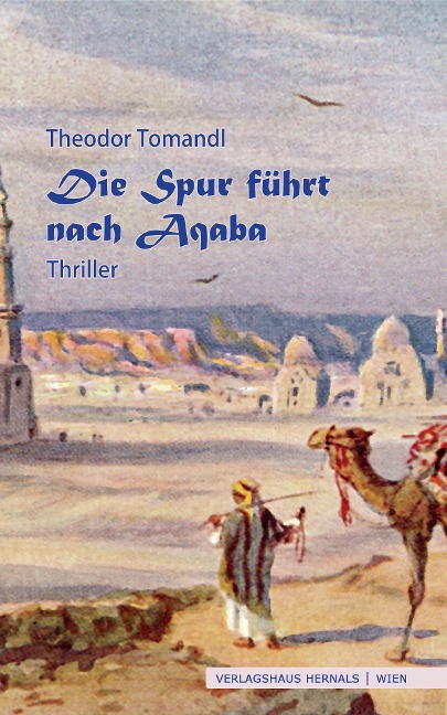 Die Spur führt nach Aqaba. Thriller - Theodor Tomandl